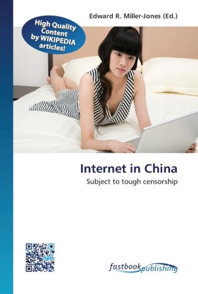 Internet in China - Edward R Miller-Jones - Bücher - Fastbook Publishing - 9786130150273 - 7. Februar 2013