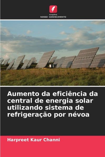 Cover for Harpreet Kaur Channi · Aumento da eficiencia da central de energia solar utilizando sistema de refrigeracao por nevoa (Paperback Book) (2021)