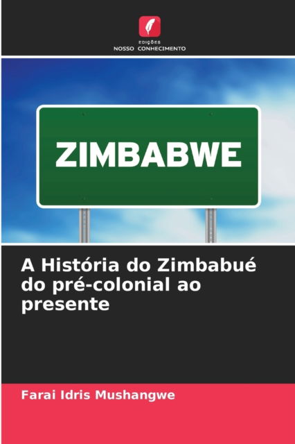 Cover for Farai Idris Mushangwe · A Historia do Zimbabue do pre-colonial ao presente (Paperback Book) (2021)