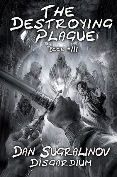 Cover for Dan Sugralinov · The Destroying Plague (Disgardium Book #3) (Paperback Book) (2020)