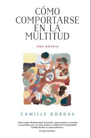 Cover for Camille Bordas · Como Comportarse en La Multitud / Pd. (Hardcover Book) (2019)