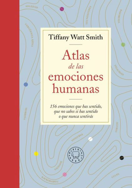 Cover for Tiffany Watt · Atlas de Las Emociones Humanas/ the Book of Human Emotions (Book) (2022)
