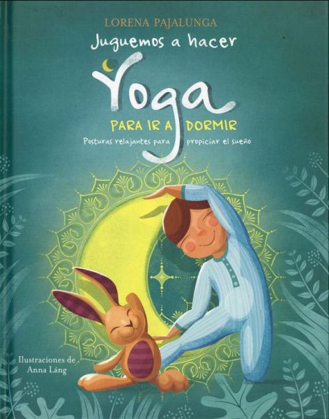 Cover for Lorena Pajalunga · Juguemos a Hacer Yoga Para IR a Dormir (Hardcover Book) (2018)