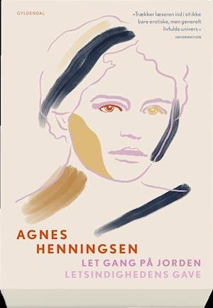Cover for Agnes Henningsen · Let gang på jorden. Letsindighedens gave (Sewn Spine Book) [1e uitgave] (2019)