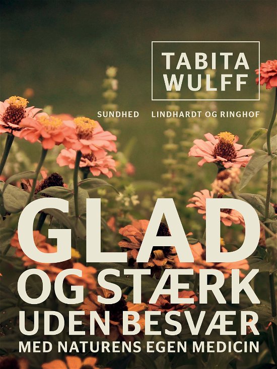 Cover for Tabita Wulff · Glad og stærk uden besvær med naturens egen medicin (Taschenbuch) [2. Ausgabe] (2017)