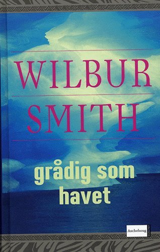 Cover for Wilbur A. Smith · Grådig som havet (Hardcover Book) [3th edição] (2005)