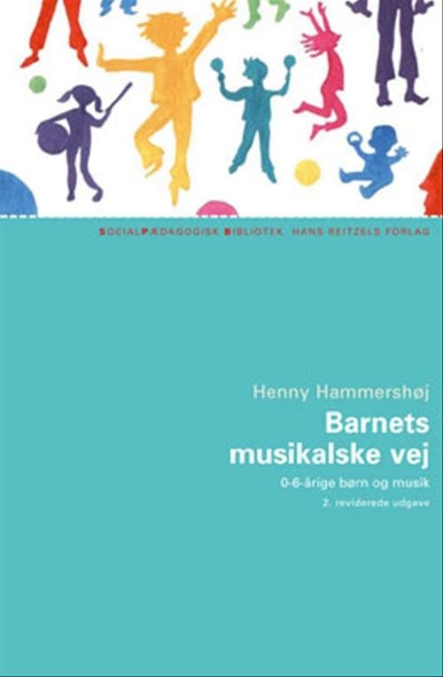 Cover for Henny Hammershøj · Socialpædagogisk Bibliotek: Barnets musikalske vej (Sewn Spine Book) [2nd edition] (2005)