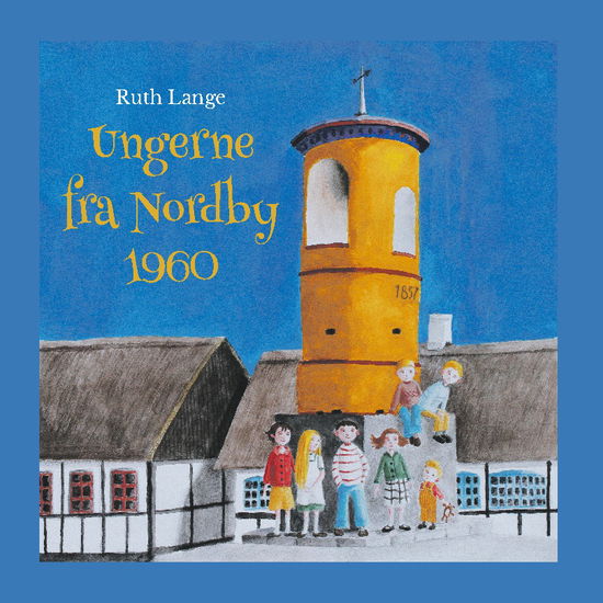 Cover for Ruth Lange · Ungerne fra Nordby 1960 (Hardcover Book) [1. wydanie] (2023)