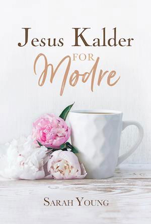 Cover for Sarah Young · Jesus Kalder - for mødre (Bound Book) [1. Painos] (2023)