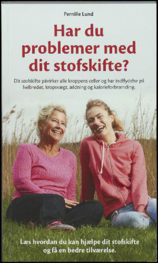 Har Du Problemer Med Dit Stofskifte? - Pernille Lund - Bøker - Ny Videnskab - 9788777760273 - 2015