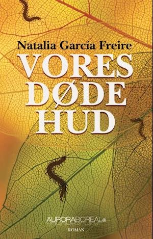 Cover for Natalia García Freire · Roman: Vores døde hud (Sewn Spine Book) [1e uitgave] (2022)