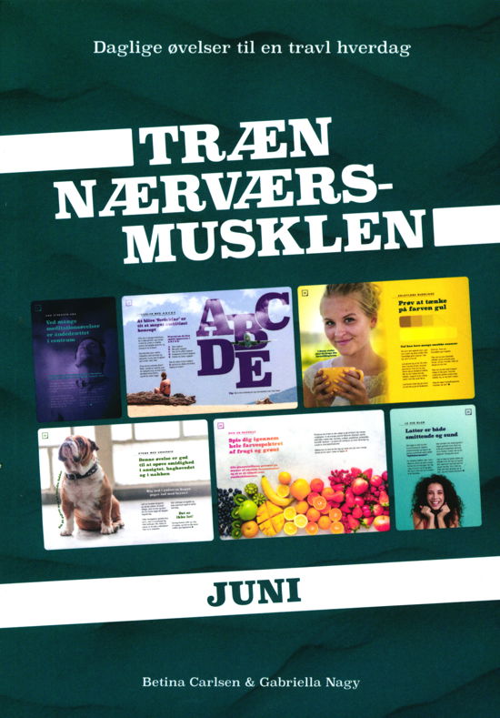 Træn Nærværs-musklen Juni - Betina Carlsen & Gabriella Nagy - Bücher - Sjælens Spejl - 9788797151273 - 26. Mai 2020