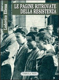 Cover for Lodovico Ellena · Le Pagine Ritrovate Della Resistenza (Book)