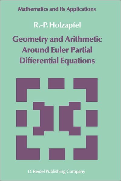 Cover for Rolf-peter Holzapfel · Geometry and Arithmetic Around Euler Partial Differential Equations - Mathematics and Its Applications (Hardcover bog) (1986)