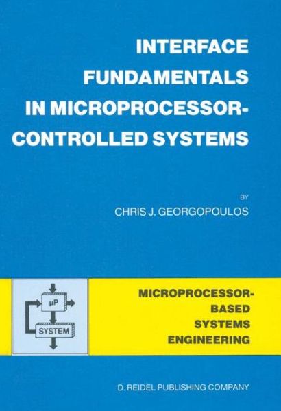 Chris J. Georgopoulos · Interface Fundamentals in Microprocessor-controlled Systems - Intelligent Systems, Control and Automation: Science and Engineering (Gebundenes Buch) (1985)