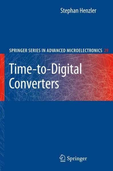 Cover for Stephan Henzler · Time-to-Digital Converters - Springer Series in Advanced Microelectronics (Gebundenes Buch) [2010 edition] (2010)