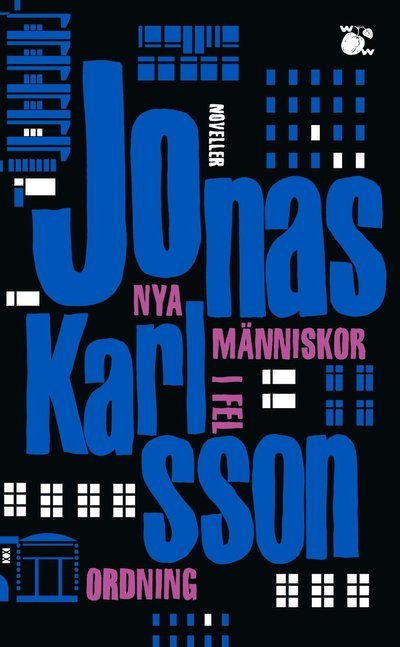 Nya människor i fel ordning - Jonas Karlsson - Boeken - Wahlström & Widstrand - 9789146240273 - 8 september 2022