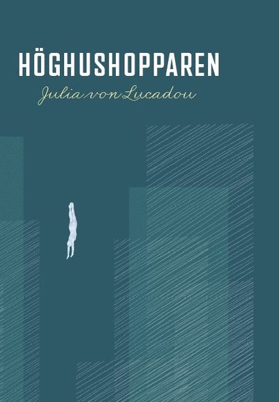 Cover for Julia von Lucadou · Höghushopparen (Hardcover Book) (2024)