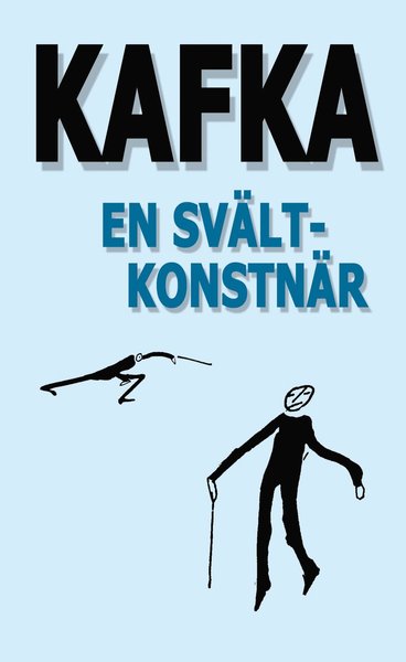 Franz Kafkas samlade skrifter: En svältkonstnär och andra texter utgivna under författarens levnad - Franz Kafka - Books - Novapress - 9789171370273 - May 21, 2021