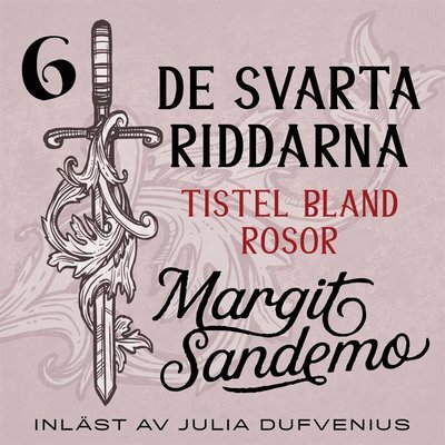 Cover for Margit Sandemo · De svarta riddarna: Tistel bland rosor (Lydbog (MP3)) (2020)