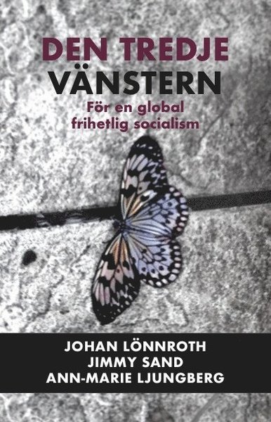 Cover for Ann-Marie Ljungberg · Den tredje vänstern : För en global frihetlig socialism (Book) (2017)
