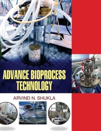 Cover for A N Shukla · Advance Bioprocess Technology (Hardcover Book) (2013)