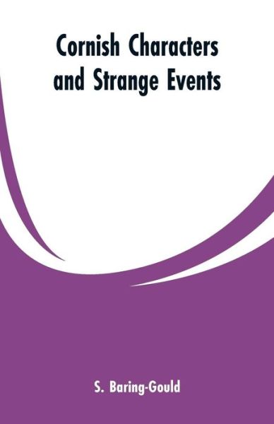 Cover for S Baring- Gould · Cornish Characters and Strange Events (Paperback Book) (2019)