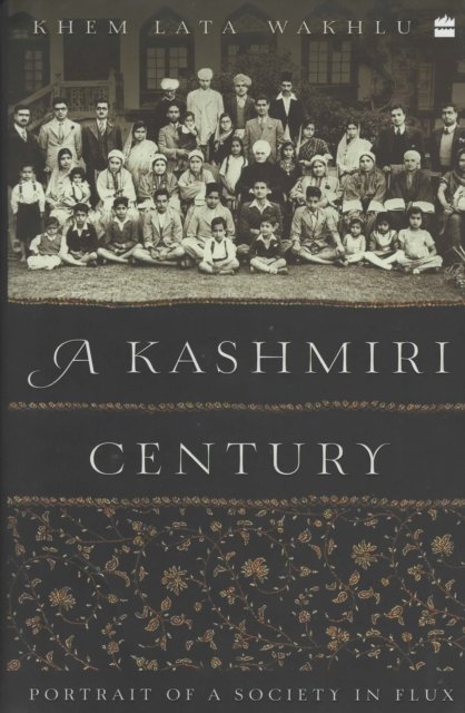 Cover for Khemlata Wakhlu · A Kashmiri Century: Portrait of a Society in Flux (Innbunden bok) (2021)