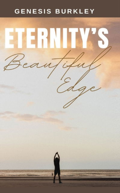 Cover for Genesis Burkley · Eternity’s Beautiful Edge (Bok) (2023)