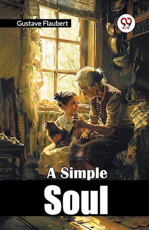 A Simple Soul (Edition2024) - Gustave Flaubert - Books - Double 9 Books LLP - 9789367148273 - August 27, 2024