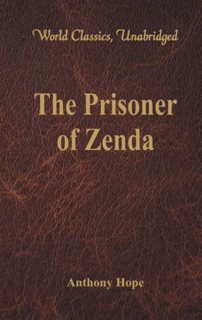 Cover for Anthony Hope · The Prisoner of Zenda (World Classics, Unabridged) (Pocketbok) (2017)