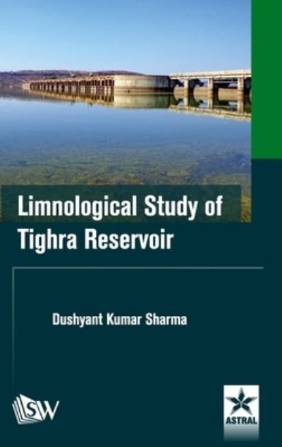 Cover for Dushyant Kumar Sharma · Limnological Study of Tighra Reservoir (Hardcover Book) (2017)
