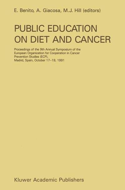 E Benito · Public Education on Diet and Cancer: Proceeding of the 9th Annual Symposium of the European Organization for Cooperation in Cancer Prevention Studies (ECP), Madrid , Spain, October 17-19, 1991 - Developments in Oncology (Pocketbok) [Softcover reprint of the original 1st ed. 1992 edition] (2012)