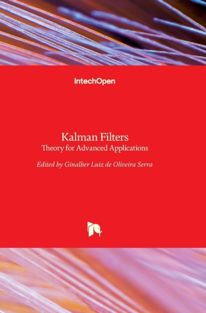 Cover for Ginalber Luiz Serra · Kalman Filters: Theory for Advanced Applications (Hardcover Book) (2018)