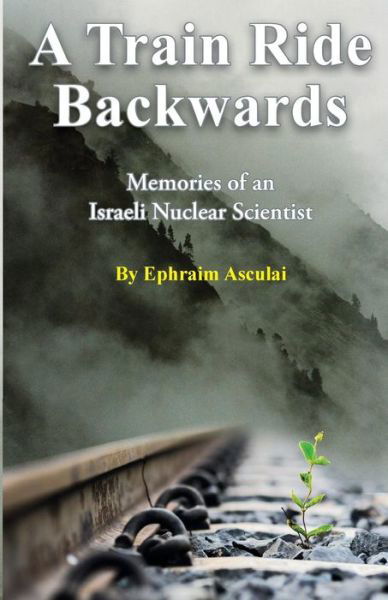 Cover for Ephraim Asculai · A Train Ride Backwards (Paperback Bog) (2017)