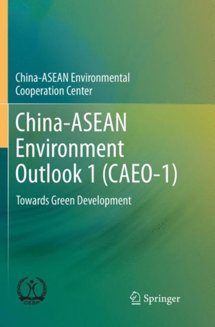 Cover for China-ASEAN Environmental Cooperation · China-ASEAN Environment Outlook 1 (CAEO-1): Towards Green Development (Paperback Book) [Softcover reprint of the original 1st ed. 2018 edition] (2019)