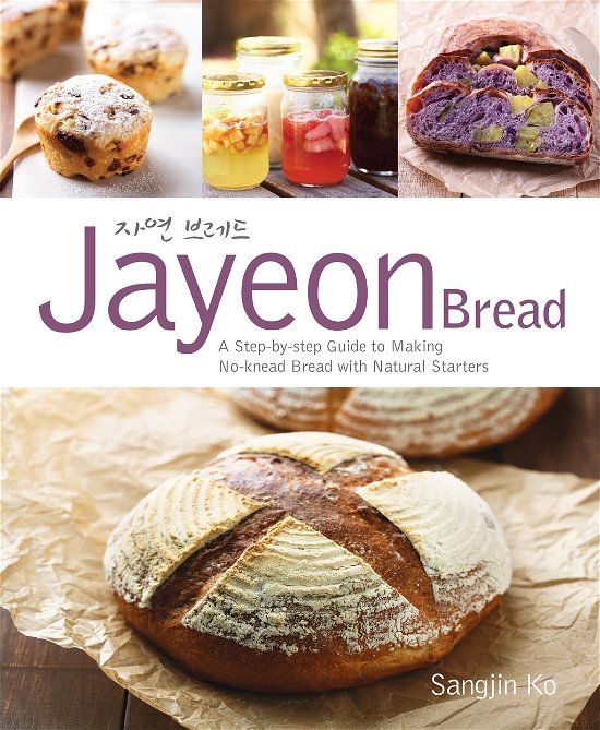 Cover for Sangjin Ko · Jayeon Bread: A Step-by-step Guide to Making No-knead Breadwith Natural Starters (Paperback Book) (2014)