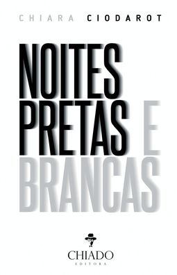 Cover for Chiara Ciodarot · Noites Pretas e Brancas (Paperback Book) (2020)