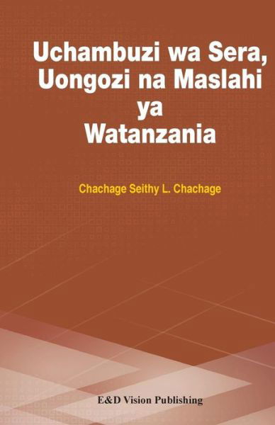 Cover for Chachage Seithy L Chachage · Uchambuzi Wa Sera, Uongozi Na Maslahi Ya Watanzania (Paperback Book) (2014)