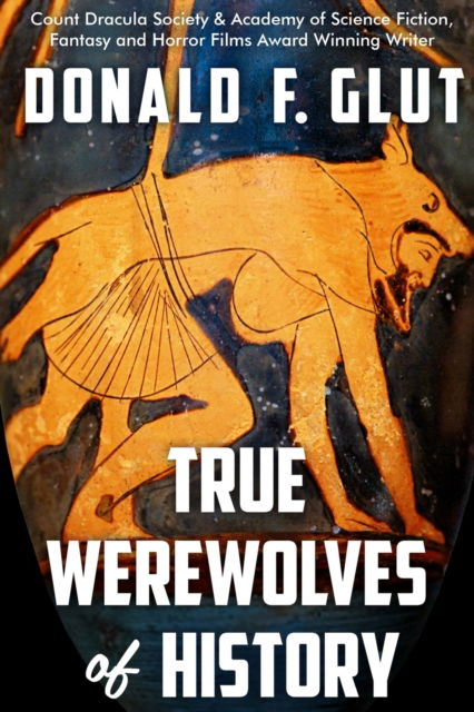 Cover for Donald F Glut · True Werewolves of History: From Ancient Times to the Present (Paperback Book) (2022)