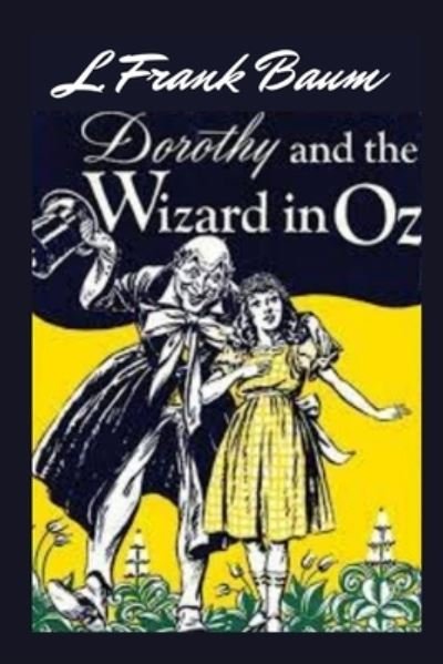 Dorothy and the Wizard in Oz: Illustrated - L Frank Baum - Böcker - Independently Published - 9798421068273 - 22 februari 2022