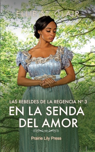 Cover for Ellie St Clair · En la senda del amor - Las Rebeldes de la Regencia (Paperback Bog) (2022)
