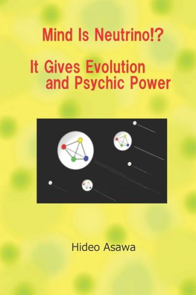 Cover for Hideo Asawa · Mind Is Neutrino!? It Gives Evolution and Psychic Power (Paperback Book) (2022)