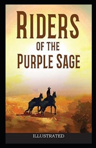 Riders of the Purple Sage Illustrated - Zane Grey - Books - Independently Published - 9798462054273 - August 22, 2021