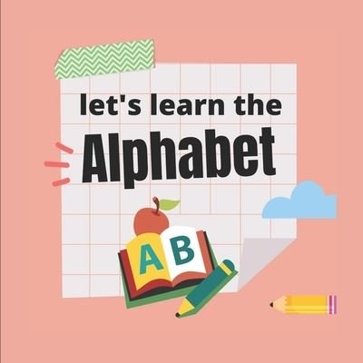 Cover for Noble Choice Designs · Let's Learn The Alphabet: Let's Learn the Alphabet Interactive Book, Homeschool &amp; Preschool Readiness, Ages 3+ (Pocketbok) (2021)