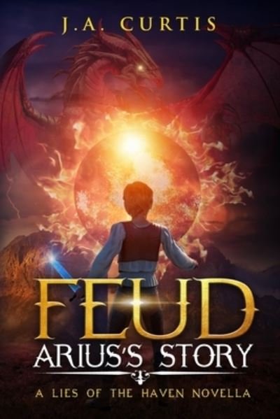 Feud: Arius's Story: A Lies of the Haven Novella (Faerie Warriors Prequel) - Ja Curtis - Bøger - Independently Published - 9798467260273 - 1. august 2020