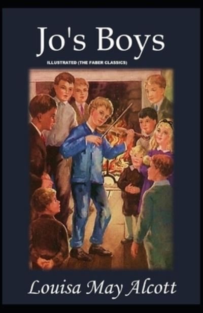 Cover for Louisa May Alcott · Jo's Boys, and How They Turned Out: A Sequel to Little Men: Illustrated (The Faber Classics) (Paperback Bog) (2021)