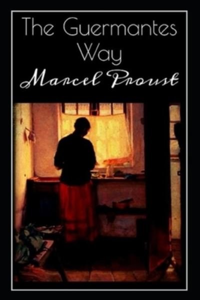 The guermantes way by marcel proust illustrated edition - Marcel Proust - Bøger - Independently Published - 9798494200273 - 11. oktober 2021