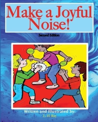 Cover for L H Ray · Make a Joyful Noise!: Second Edition (Pocketbok) (2021)