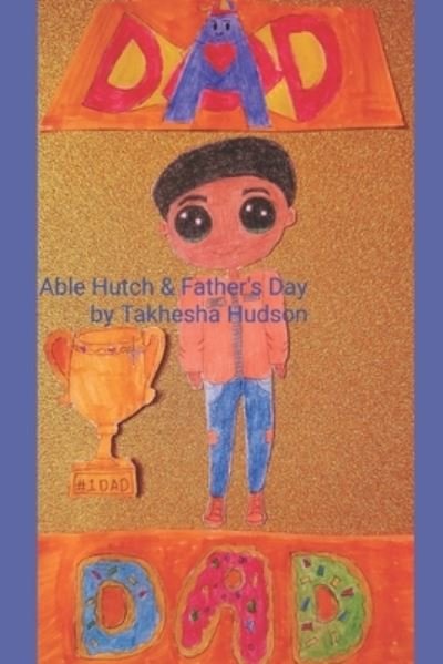 Cover for Takhesha Hudson · Able Hutch &amp; Father's Day (Paperback Book) (2021)